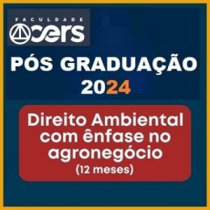 Pós Graduação em Direito Ambiental com ênfase no Agronegócio - Turma 2024 (CERS 2024)