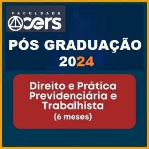 Pós Graduação em Direito e Prática Previdenciária e Trabalhistas - Turma 2024 (CERS 2024)