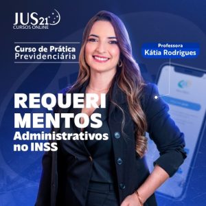 Prática em Direito Previdenciário - Requerimentos Administrativos no INSS (JUS21 2024)