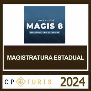 MAGIS 8 – MAGISTRATURA ESTADUAL – CP IURIS 2024 - JUIZ ESTADOS REGULAR MAGIS8 CPIRUIS