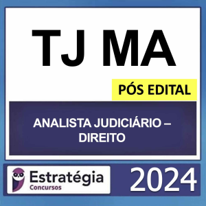 TJ MA – PÓS EDITAL – (ANALISTA JUDICIÁRIO – DIREITO) – ESTRATÉGIA 2024 - RATEIO TJMA MARANHÃO PÓSEDITAL TRIBUNAL