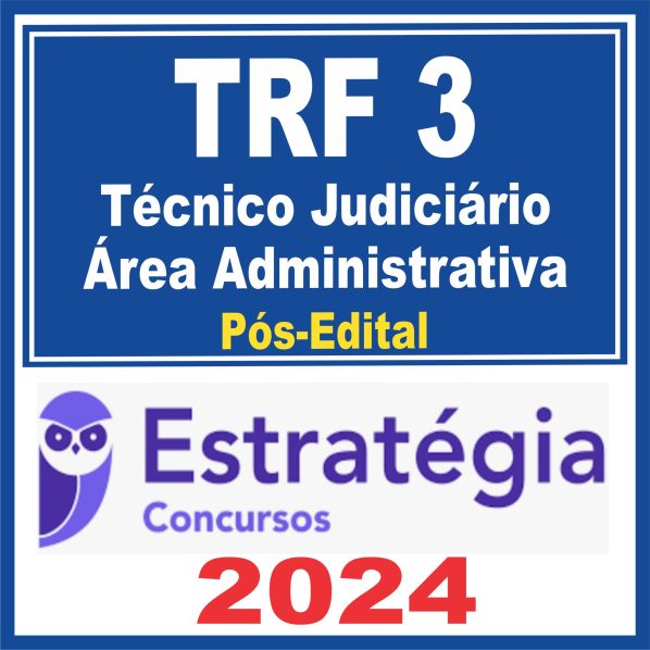 TRF 3 – SP/MS (Técnico Judiciário – Área Administrativa) Pós Edital – Estratégia 2024