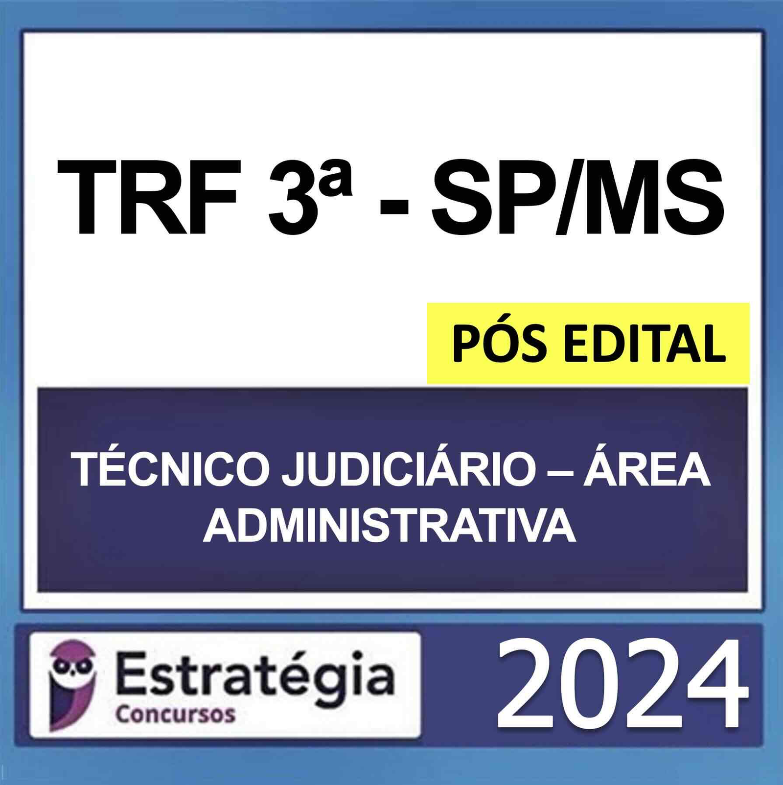 TRF 3 SP/MS – PÓS EDITAL – (TÉCNICO JUDICIÁRIO – ÁREA ADMINISTRATIVA) – ESTRATÉGIA 2024 - RATEIO TRF3 SÃO PAULO E MATO GROSSO DO SUL
