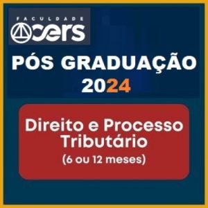 Pós Graduação em Direito e Processo Tributário - Turma 2024s (CERS 2024)