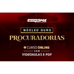 NÚCLEO DURO PROCURADORIAS (APROVAÇÃO PGE 2024)