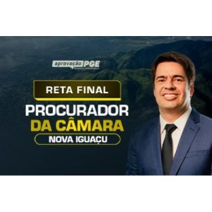 RETA FINAL PROCURADOR DA CÂMARA DE NOVA IGUAÇU (APROVAÇÃO PGE 2024)
