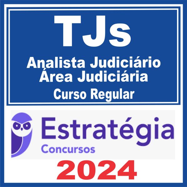 Tribunal de Justiça TJs – Curso Regular (Analista Judiciário – Área Judiciária) Estratégia 2024