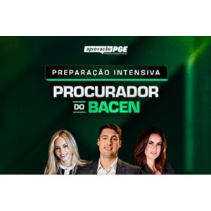 PREPARAÇÃO INTENSIVA PROCURADOR DO BACEN (APROVAÇÃO PGE 2024)