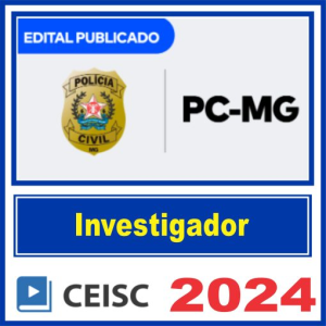 PC MG (Investigador de Polícia) Pós Edital – Ceisc 2024 - Rateio PCMG Minas Gerais Agente Policial Civil Pósedital