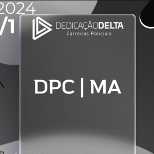 DPC | MA – Delegado da Polícia Civil do Estado do Maranhão [2024] Dedicação - Rateio PC MA Delta Policial DPC MA PCMA