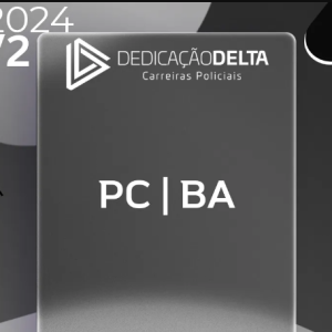 DPC | BA – Delegado de Polícia Civil do Estado da Bahia [2024.2] Dedicação Delta PC BA