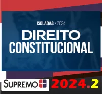 Direito Constitucional – Isolada SUPREMO 2024 – Bernardo Gonçalves Fernandes