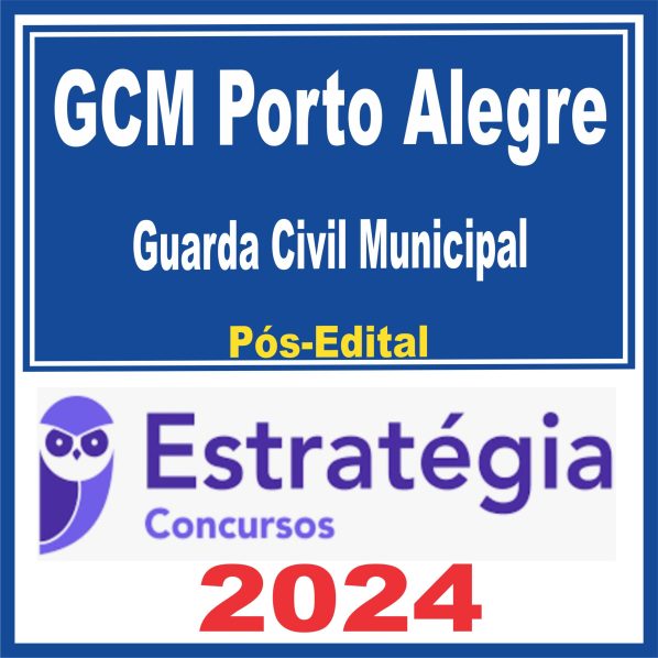 GCM Porto Alegre (Guarda Civil Municipal) Pós Edital – Estratégia 2024