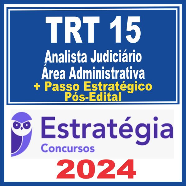 TRT 15 Campinas (Analista Judiciário – Área Administrativa + Passo) Pós Edital – Estratégia 2024