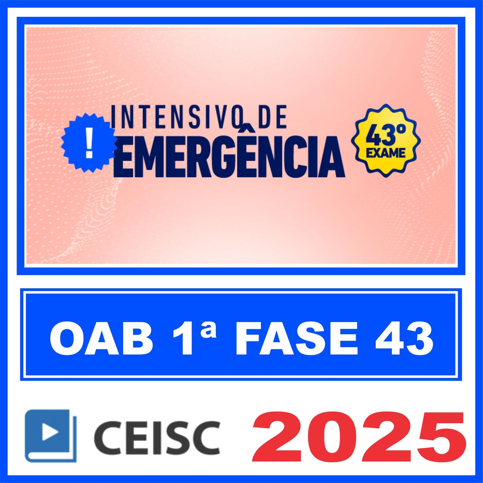 OAB 1ª Fase 43º Exame (Intensivo de Emergência) Ceisc 2025