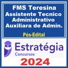 FMS Teresina (Assistente Técnico Administrativo - Auxiliar de Administração) - 2024 - Pos eDital - Estratégia