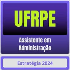 UFRPE (Assistente em Administração) Pacote - 2024 (Pós-Edital) - Estratégia
