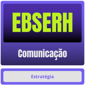 EBSERH (Comunicação) – Pós-Edital – 2024