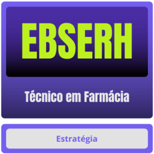 EBSERH (Técnico em Farmácia) – Pós-Edital – 2024 - Rateio Estrategia Pos Edital
