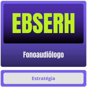 EBSERH (Fonoaudiólogo) – Pós-Edital – 2024 - Rateio Pos Edital Estrategia