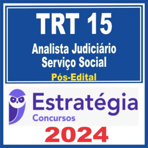 TRT 15 Campinas (Analista Judiciário – Serviço Social) Pós Edital – Estratégia 2024