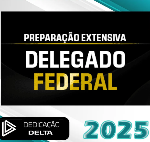 DPF – Preparação Extensiva Delegado Federal – Dedicação Delta 2025 + Brinde curso 2024 - Rateio Delta Policia Federal PF