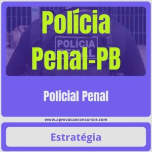 Polícia Penal-PB (Policial Penal) Pacote Completo – Estratégia - Rateio Agepen PB Paraiba Policial Penal PP PB PPPB