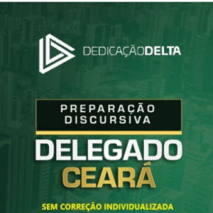 Delegado Civil PC CE - DISCURSIVA - Sem Correção Individualizada (Dedicação Delta 2025) DELTA CEARÁ - Rateio PCCE Policia Civil Ceara Policial Delegado Pos Edital
