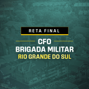 RETA FINAL CFO BRIGADA MILITAR RIO GRANDE DO SUL - RATEIO PM RS OFICIAL POLÍCIA MILITAR RIO GRANDE DO SUL PÓS EDITAL BRIGADA MILITAR DEDICAÇÃO DELTA 2025 PMRS
