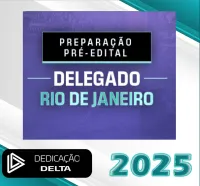 PC-RJ PREPARAÇÃO PRÉ-EDITAL DELEGADO RIO DE JANEIRO- Dedicação Delta 2025 PC RJ