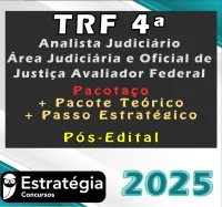 TRF 4ª Região (Analista Judiciário – Área Judiciária e Oficial de Justiça Avaliador Federal) Pacotaço – Pacote Teórico + Pacote Passo Estratégico Pós-Edital – Estrategia 2025 - Rateio Pos edital