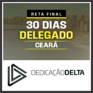 DPC CE (Delegado do Ceará – 30 Dias) Pós Edital – Dedicação Delta 2025 - Rateio Ceara PC CE Policia Civil PCCE Posedital