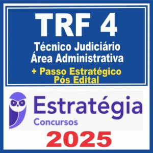 TRF 4ª Região (Técnico Judiciário – Área Administrativa + Passo) Pós Edital – Estratégia 2025