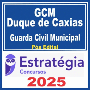 GCM Duque de Caxias (Guarda Civil Municipal) Pós Edital – Estratégia 2025