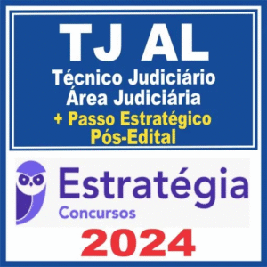 TJ AL (Técnico Judiciário – Área Judiciária + Passo) Pós Edital – Estratégia 2024 - Rateio TJAL Alagoas Tecnico Tribunal Justica