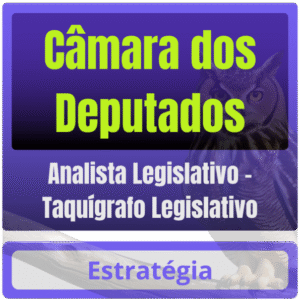 Câmara dos Deputados (Analista Legislativo – Taquígrafo Legislativo) Pacote Completo - Estratégia - 2025