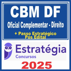 CBM DF (Oficial Complementar – Direito + Passo) Pós Edital – Estratégia 2025 - CBMDF Corpo de Bombeiros Distrito Federal Brasilia Posedital
