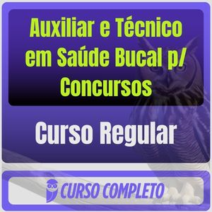 Curso Regular de Auxiliar e Técnico em Saúde Bucal p/ Concursos