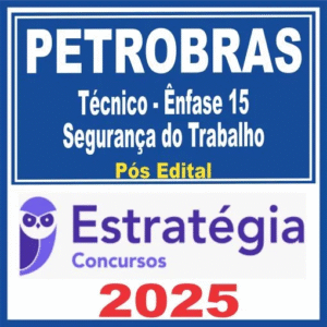 PETROBRAS (Técnico – Ênfase 15 – Segurança do Trabalho) Estratégia 2025