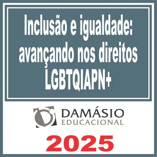 Inclusão e igualdade: avançando nos direitos LGBTQIAPN+ – Damásio 2025