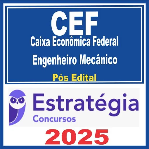 Caixa Econômica Federal – CEF (Engenheiro Mecânico) Pós Edital – Estratégia 2025