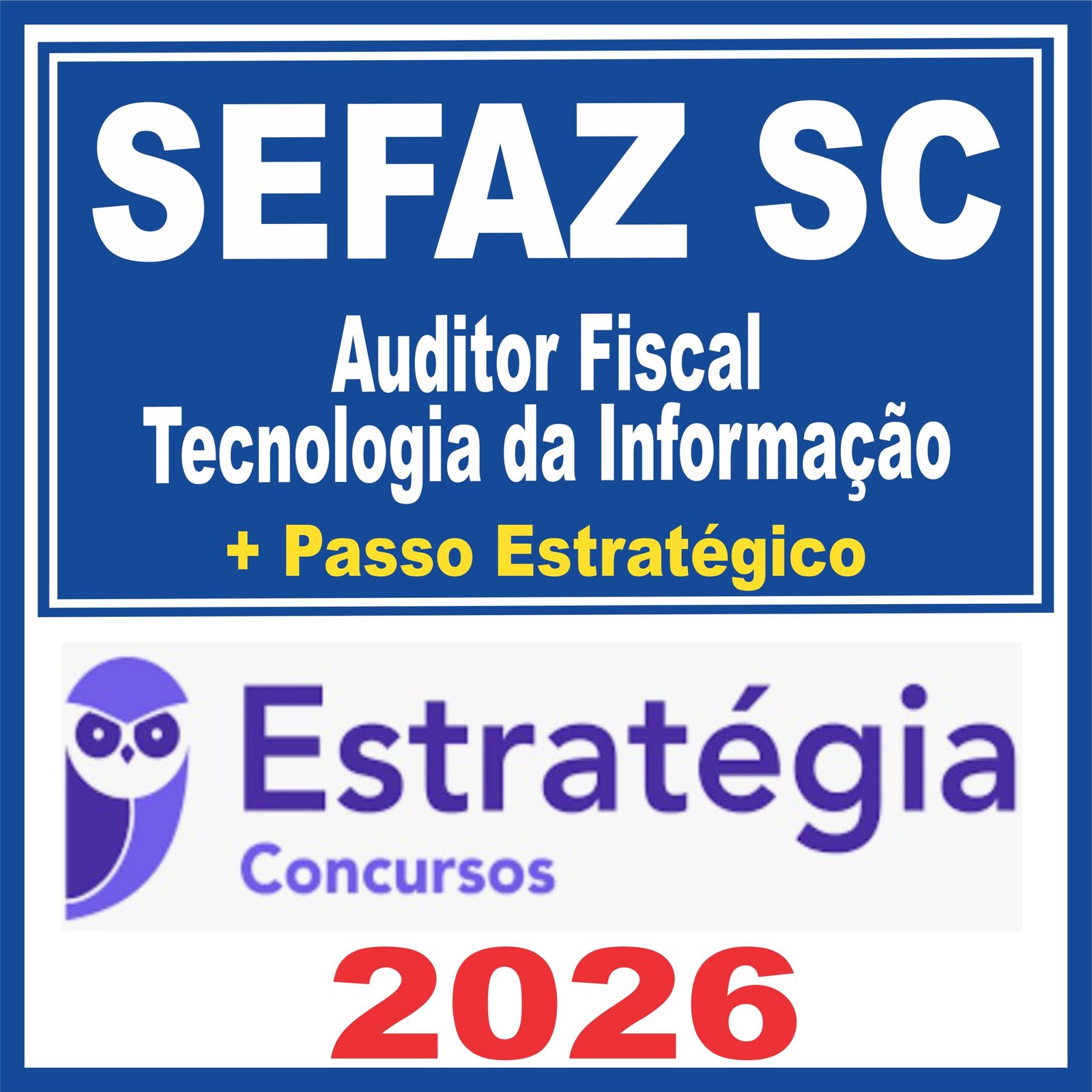 SEFAZ SC (Auditor Fiscal – Tecnologia da Informação + Passo) Estratégia 2026