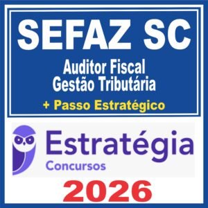 SEFAZ SC (Auditor Fiscal – Gestão Tributária + Passo) Estratégia 2026